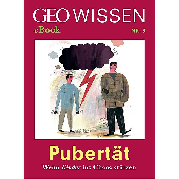 Pubertät: Wenn Kinder ins Chaos stürzen (GEO Wissen eBook Nr. 3) / GEO Wissen eBook Bd.3