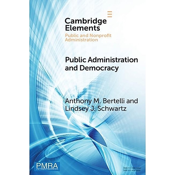 Public Administration and Democracy, Anthony M. Bertelli, Lindsey J. Schwartz