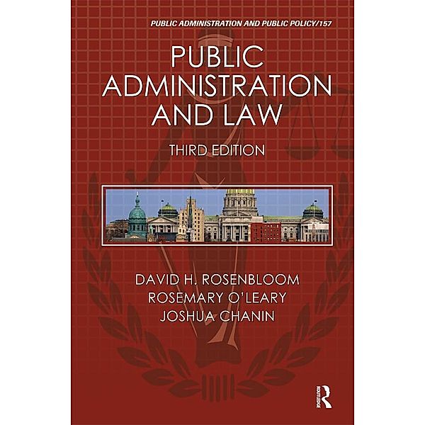 Public Administration and Law, David H. Rosenbloom, Rosemary O'Leary, Joshua Chanin