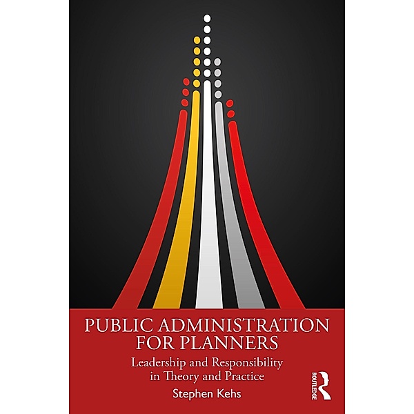 Public Administration for Planners, Stephen Kehs