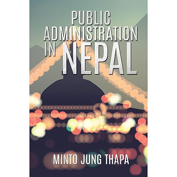 Public Administration in Nepal / Austin Macauley Publishers, Minto Jung Thapa