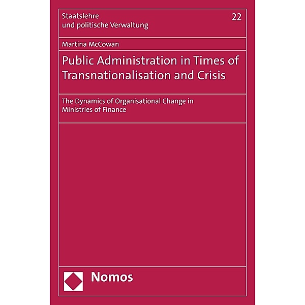 Public Administration in Times of Transnationalisation and Crisis / Staatslehre und politische Verwaltung Bd.22, Martina McCowan