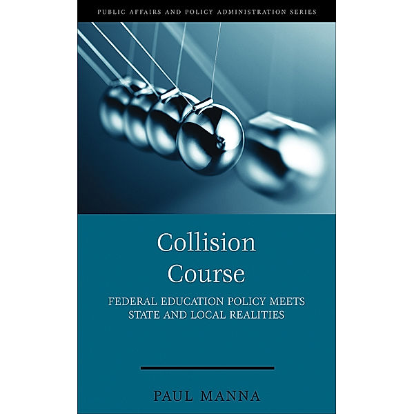 Public Affairs and Policy Administration Series: Collision Course, Paul F. Manna