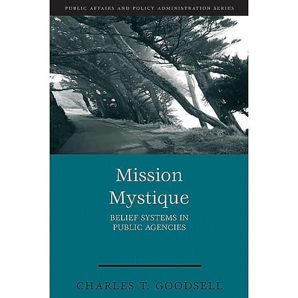 Public Affairs and Policy Administration Series: Mission Mystique, Charles T. Goodsell