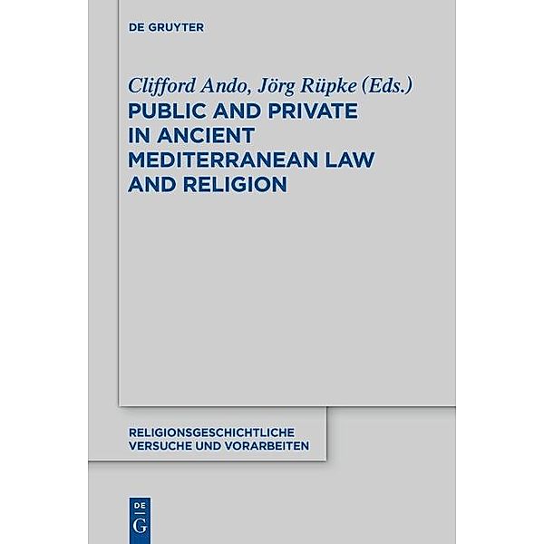 Public and Private in Ancient Mediterranean Law and Religion / Religionsgeschichtliche Versuche und Vorarbeiten Bd.65