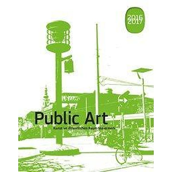 Public Art 2016/2017, Martin Behr, Katrin Bucher Trantow, Christoph Doswald, Dirck Möllmann