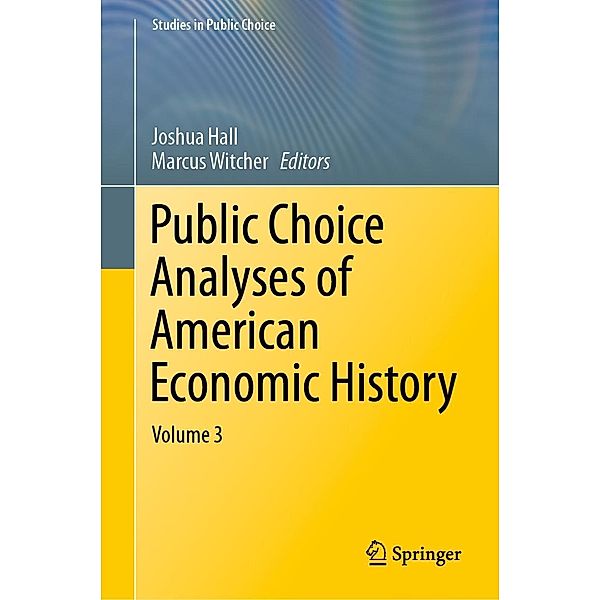 Public Choice Analyses of American Economic History / Studies in Public Choice Bd.39