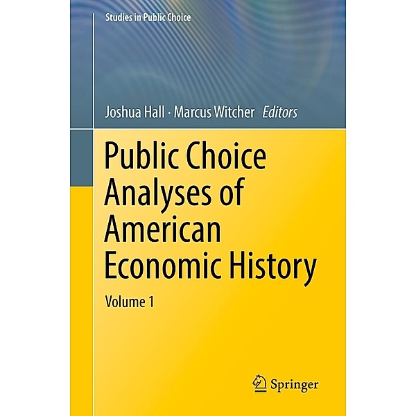 Public Choice Analyses of American Economic History / Studies in Public Choice Bd.35