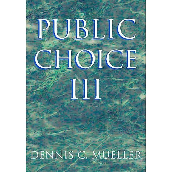 Public Choice III, Dennis C. Mueller