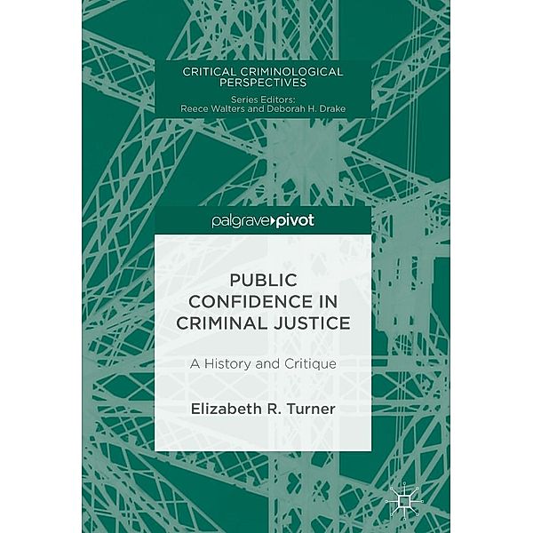 Public Confidence in Criminal Justice / Critical Criminological Perspectives, Elizabeth R. Turner