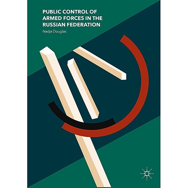 Public Control of Armed Forces in the Russian Federation / Progress in Mathematics, Nadja Douglas