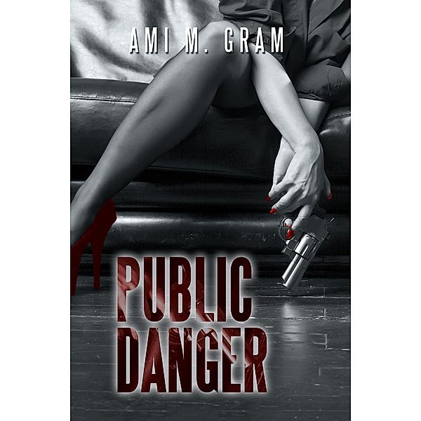 Public Danger, Ami M. Gram