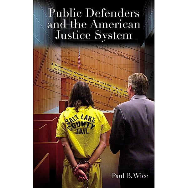 Public Defenders and the American Justice System, Paul B. Wice