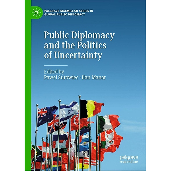 Public Diplomacy and the Politics of Uncertainty / Palgrave Macmillan Series in Global Public Diplomacy