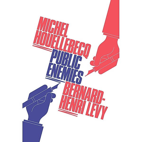 Public Enemies, Bernard Henri-Levy, Michel Houellebecq