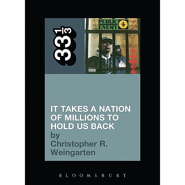 Public Enemy's It Takes a Nation of Millions to Hold Us Back / 33 1/3, Christopher R. Weingarten