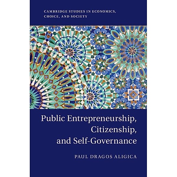 Public Entrepreneurship, Citizenship, and Self-Governance / Cambridge Studies in Economics, Choice, and Society, Paul Dragos Aligica