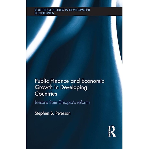 Public Finance and Economic Growth in Developing Countries / Routledge Studies in Development Economics, Stephen B. Peterson