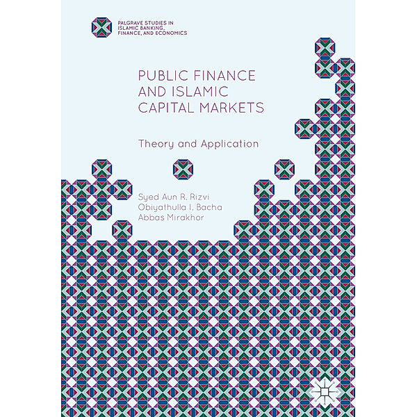 Public Finance and Islamic Capital Markets, Syed Aun R. Rizvi, Obiyathulla I. Bacha, Abbas Mirakhor