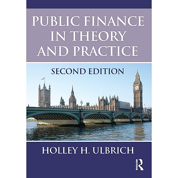 Public Finance in Theory and Practice Second edition, Holley Ulbrich