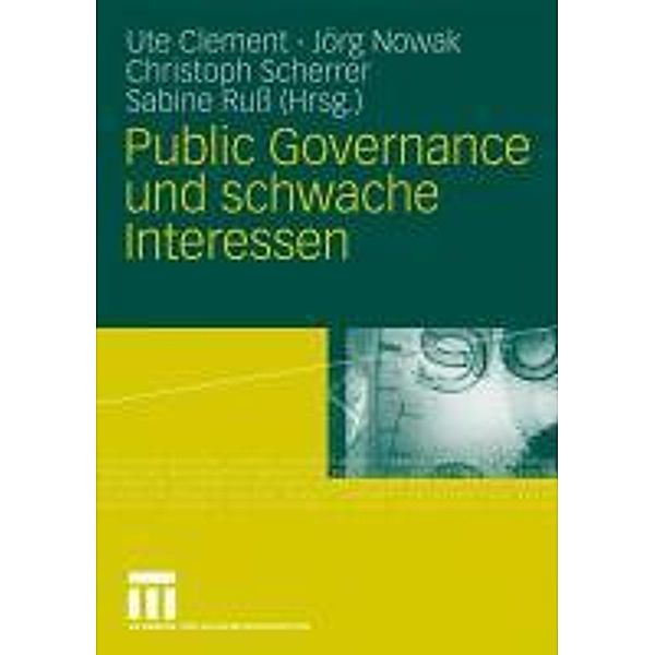 Public Governance und schwache Interessen, Ute Clement, Jörg Nowak, Christoph Scherrer, Sabine Ruß