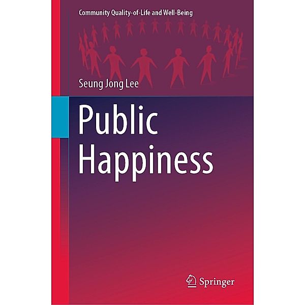 Public Happiness / Community Quality-of-Life and Well-Being, Seung Jong Lee