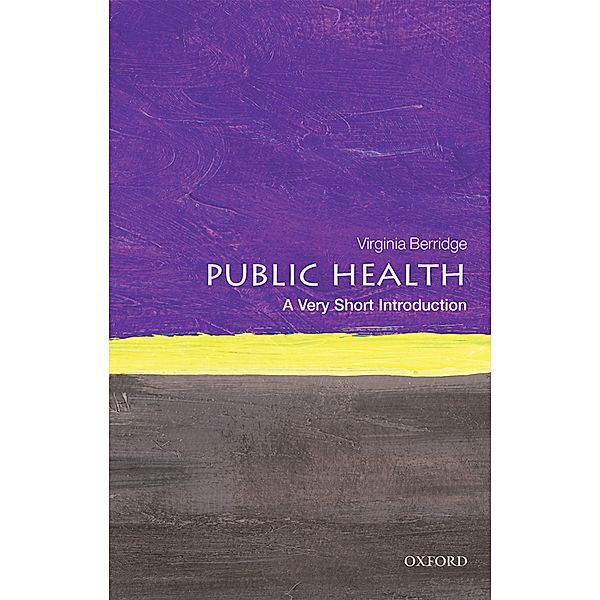 Public Health: A Very Short Introduction / Very Short Introductions, Virginia Berridge