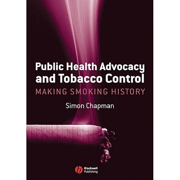 Public Health Advocacy and Tobacco Control, Simon Chapman