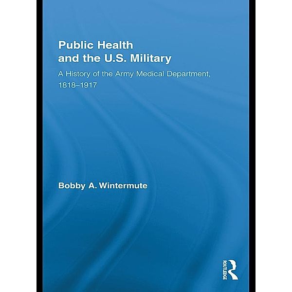 Public Health and the US Military, Bobby A. Wintermute