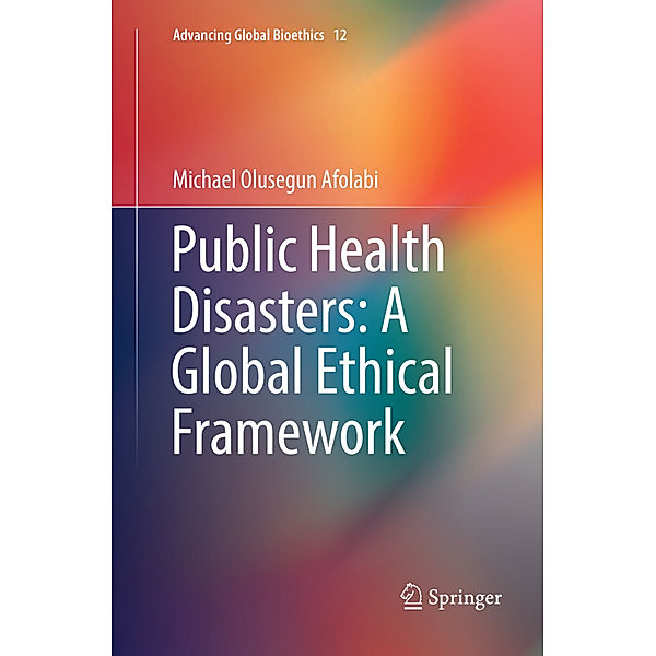 Public Health Disasters: A Global Ethical Framework, Michael Olusegun Afolabi