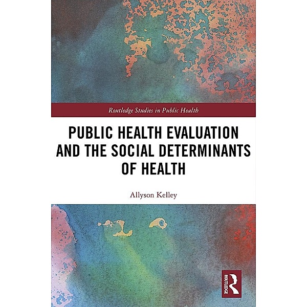 Public Health Evaluation and the Social Determinants of Health, Allyson Kelley