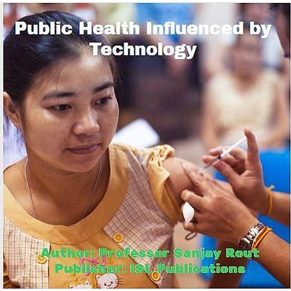 Public Health Influenced by Technology, Sanjay Rout