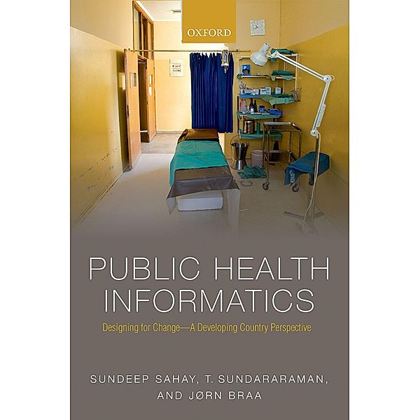 Public Health Informatics, Sundeep Sahay, T. Sundararaman, Jørn Braa, J?rn Braa