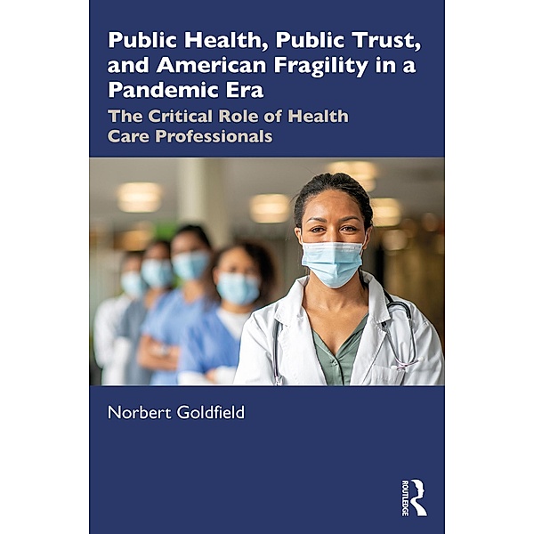 Public Health, Public Trust and American Fragility in a Pandemic Era, Norbert Goldfield