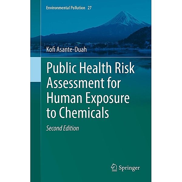 Public Health Risk Assessment for Human Exposure to Chemicals / Environmental Pollution Bd.27, Kofi Asante-Duah