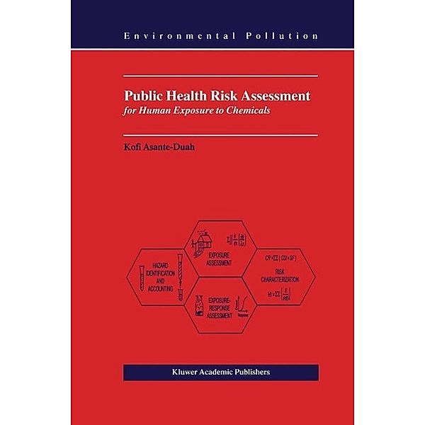 Public Health Risk Assessment for Human Exposure to Chemicals / Environmental Pollution Bd.6, K. Asante-Duah