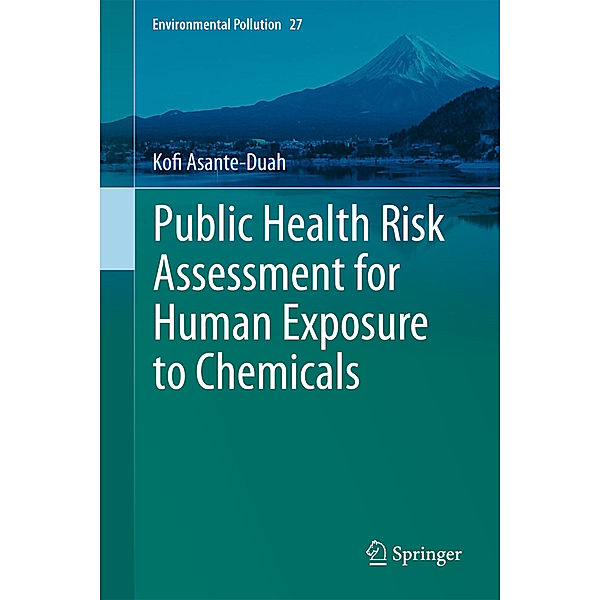 Public Health Risk Assessment for Human Exposure to Chemicals, Kofi Asante-Duah