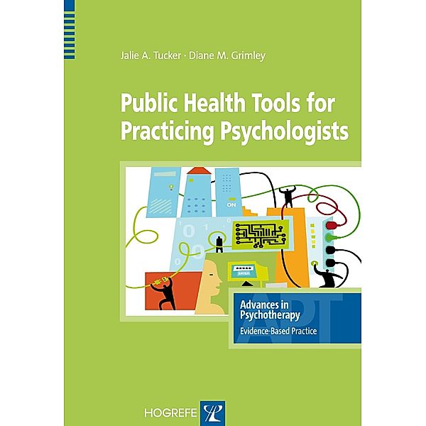 Public Health Tools for Practicing Psychologists / Advances in Psychotherapy - Evidence-Based Practice Bd.20, Jalie A Tucker, Diane M Grimley