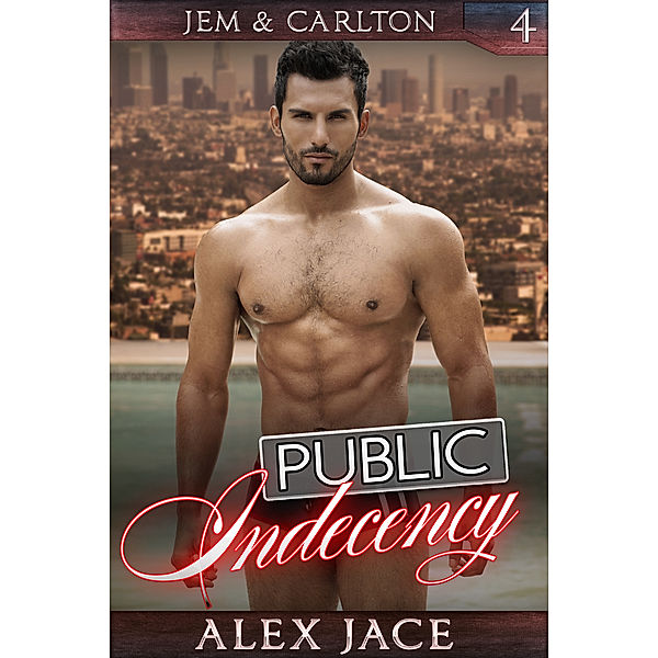 Public Indecency (Jem & Carlton #4), Alex Jace