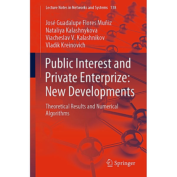 Public Interest and Private Enterprize-New Developments; ., José Guadalupe Flores Muñiz, Nataliya Kalashnykova, Viacheslav V. Kalashnikov, Vladik Kreinovich