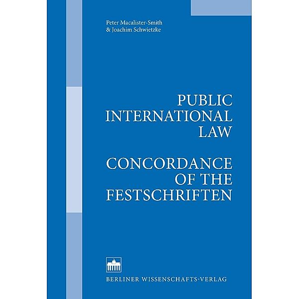 Public International Law - Concordance of the Festschriften, Peter Macalister-Smith, Joachim Schwietzke