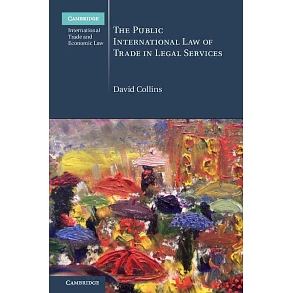 Public International Law of Trade in Legal Services, David Collins