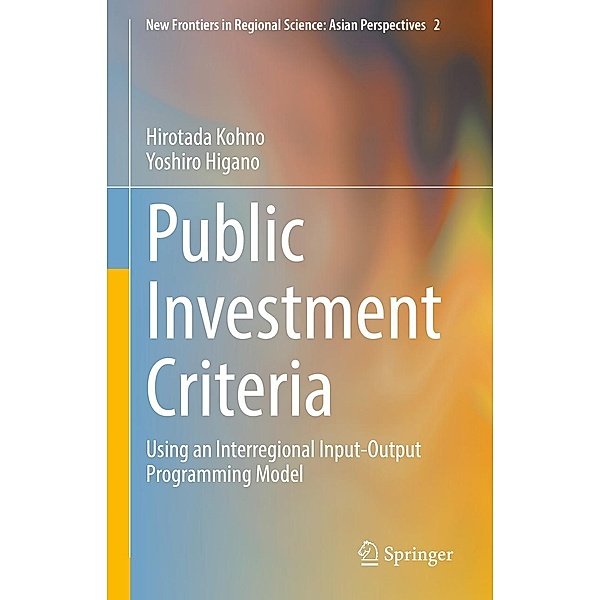 Public Investment Criteria / New Frontiers in Regional Science: Asian Perspectives Bd.2, Hirotada Kohno, Yoshiro Higano