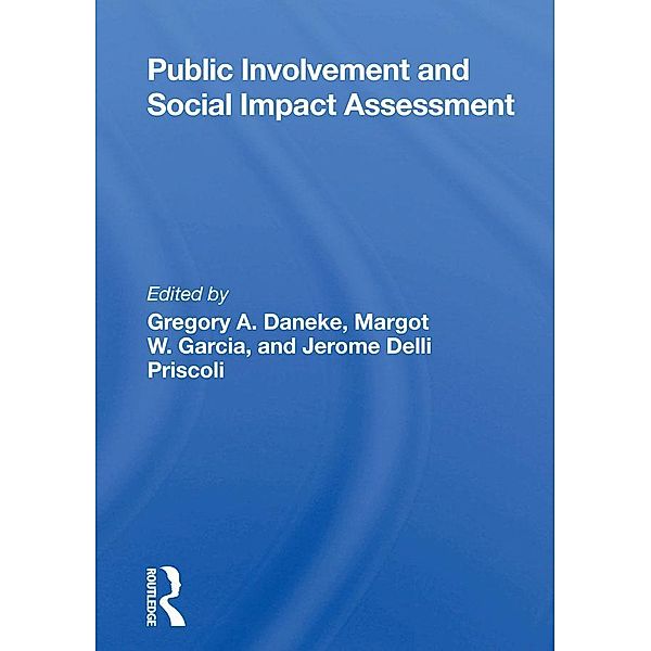 Public Involvement And Social Impact Assessment, Gregory Daneke, Jerome Delli Priscoli, Margot Garcia