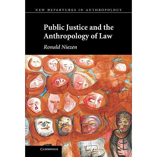 Public Justice and the Anthropology of Law / New Departures in Anthropology, Ronald Niezen