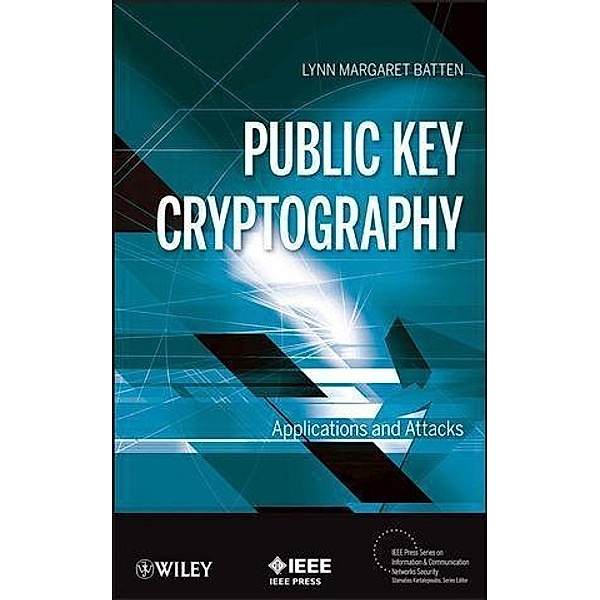 Public Key Cryptography / IEEE Press Series on Information and Communication Networks Security, Lynn Margaret Batten