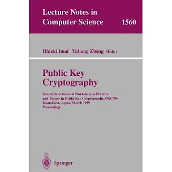 Public Key Cryptography / Lecture Notes in Computer Science Bd.1560