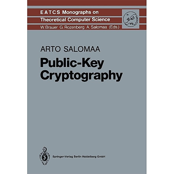 Public-Key Cryptography / Monographs in Theoretical Computer Science. An EATCS Series Bd.23, Arto Salomaa