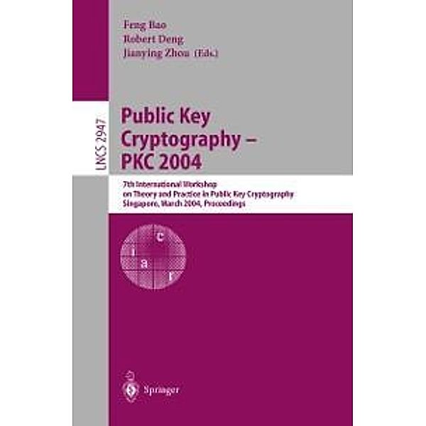 Public Key Cryptography -- PKC 2004 / Lecture Notes in Computer Science Bd.2947