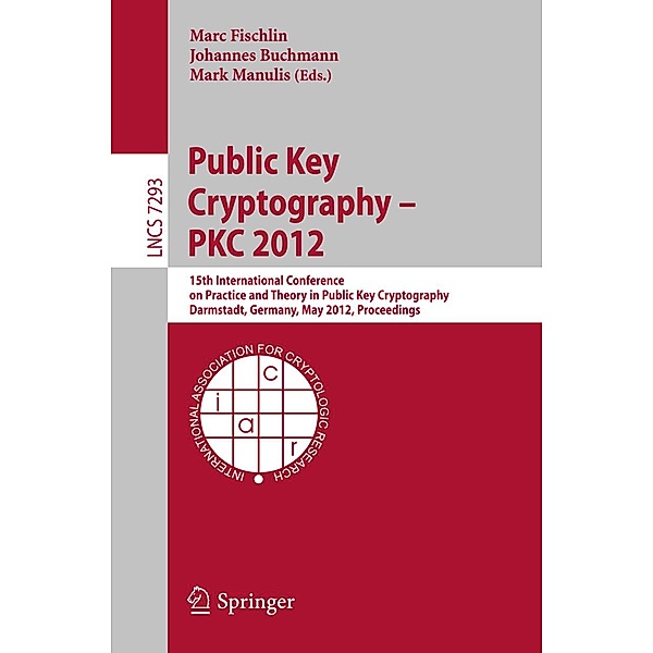 Public Key Cryptography -- PKC 2012 / Lecture Notes in Computer Science Bd.7293